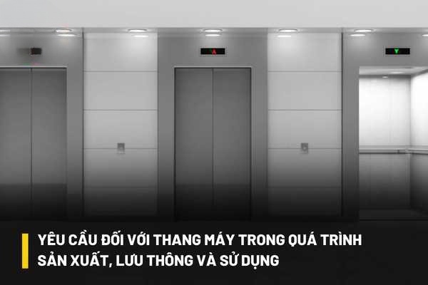 Thang máy sản xuất trong nước cũng như lưu thông trên thị trường cần đáp ứng những tiêu chuẩn gì?