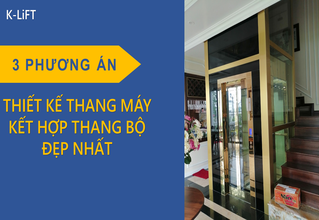 3 Phương án thiết kế thang máy kết hợp thang bộ đẹp nhất